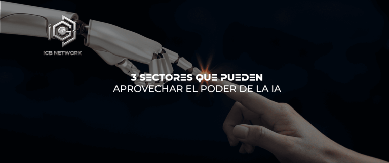 3 Sectores que pueden aprovechar el poder de la IA